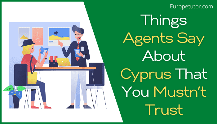 Things Agents Say About Cyprus That You Mustn’t Trust