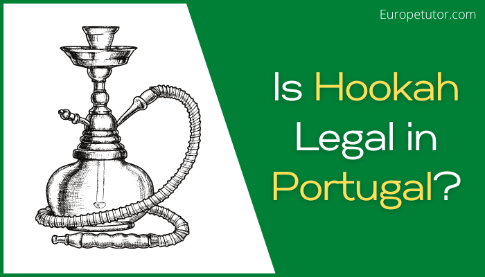 Is Hookah Legal in Portugal?